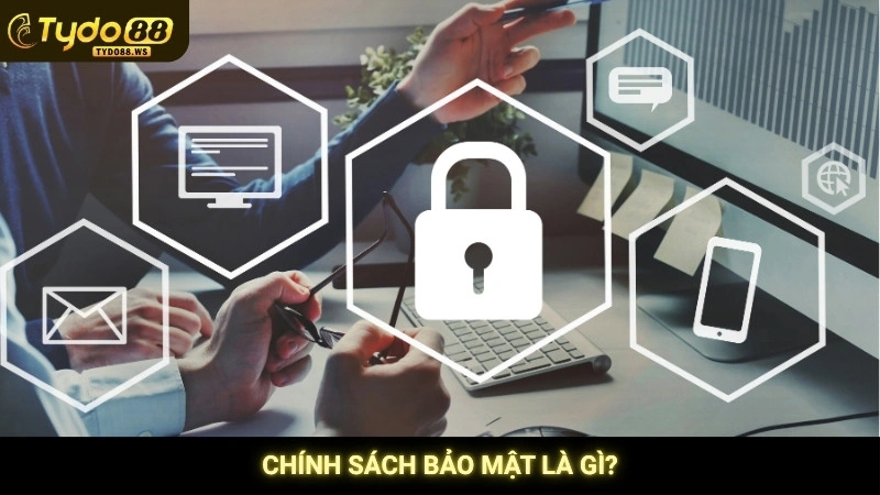 Chính sách bảo mật là gì?