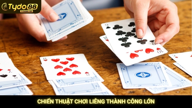 Chiến thuật chơi liêng thành công lớn
