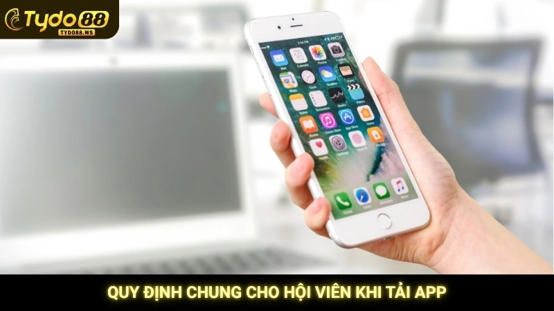 Quy định chung cho hội viên khi tải app