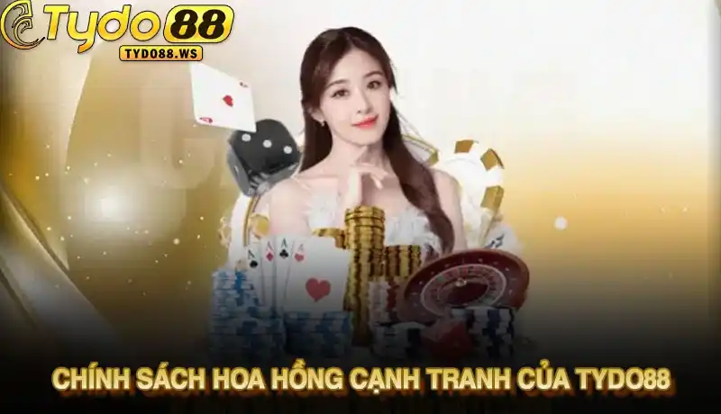 Chính sách hoa hồng cạnh tranh của Tydo88